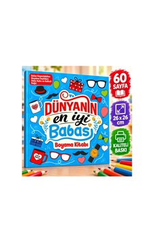 Dünyanın En İyi Babası Boyama Kitabı 60 Sayfa 26x26 Cm Kaliteli Baskı Eğlenceli Çocuk Boyama Kitabı
