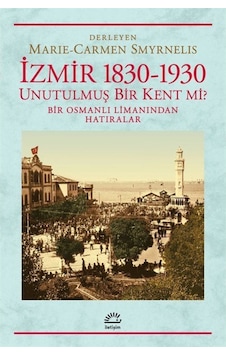 Izmir 1830-1930 Unutulmuş Bir Kent Mi? 9789750506086