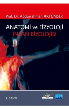 Anatomi ve Fizyoloji İnsan Biyolojisi - Abdurrahman Aktümsek - Nobel Akademik Yayıncılık
