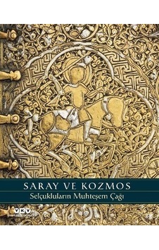 Saray ve Kozmos - Selçukluların Muhteşem Çağı - A.C.S. Peacock - Yapı Kredi Yayınları