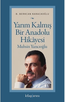 Yarım Kalmış Bir Anadolu Hikayesi Muhsin Yazıcıoğlu / B. Berkc...