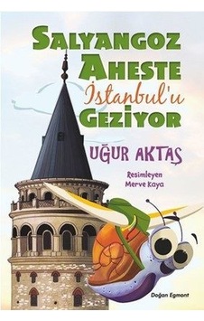 Salyangoz Aheste İstanbul'u Geziyor - Uğur Aktaş - Doğan ve Egmont Yayıncılık