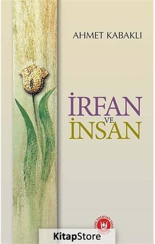 İrfan ve İnsan - Ahmet Kabaklı - Türk Edebiyatı Vakfı Yayınları İrfan ve İnsan - Ahmet Kabaklı - Türk Edebiyatı Vakfı Yayınları