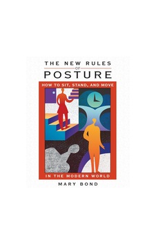 The New Rules Of Posture: How To Sit Stand And Move İn The Modern World The New Rules Of Posture: How To Sit Stand And Move İn The Modern World
