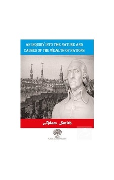 An Inquiry Into The Nature And Causes Of The Wealth Of Nations - Adam Smith - Platanus Publishing An Inquiry Into The Nature And Causes Of The Wealth Of Nations - Adam Smith - Platanus Publishing