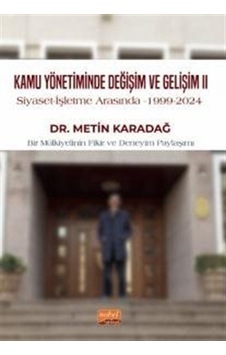 Kamu Yönetiminde Değişim ve Gelişim 1 - Siyaset - İşletme Arasında - Metin Karadağ - Nobel Bilimsel Eserler Kamu Yönetiminde Değişim ve Gelişim 1 - Siyaset - İşletme Arasında - Metin Karadağ - Nobel Bilimsel Eserler