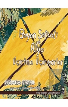 Bilgi Yayınevi - Bayan Şeftali ve Alya Uçurtma Uçuruyorlar