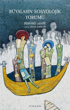 Rüyaların Sosyolojik Yorumu - Bernard Lahire - Pinhan Yayıncılık