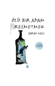 Ölü Bir Adam Resmetmek - Sarah Hall 1.baskı Ölü Bir Adam Resmetmek - Sarah Hall 1.baskı