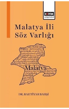 Malatya İli Söz Varlığı / Bahtiyar Bahşi Malatya İli Söz Varlığı / Bahtiyar Bahşi