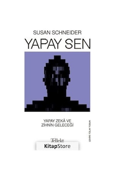 Yapay Sen  - Yapay Zeka ve Zihnin Geleceği  - Susan Schneider  - Tellekt