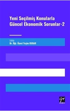 Yeni Seçilmiş Konularla Güncel Ekonomik Sorunlar 2 / Yeşim Kubar Yeni Seçilmiş Konularla Güncel Ekonomik Sorunlar 2 / Yeşim Kubar