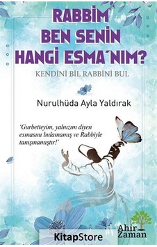 Rabbim Ben Senin Hangi Esma'nım? - Nurulhüda Ayla Yaldırak - Ahir Zaman