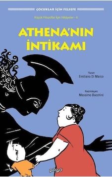 Athena'nın İntikamı - Çocuklar için Felsefe - Emiliano Di Marco - Pogo Athena'nın İntikamı - Çocuklar için Felsefe - Emiliano Di Marco - Pogo