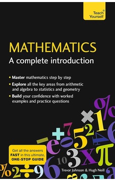Mathematics: A Complete Introduction: The Easy Way To Learn Maths Teach Yourself Mathematics: A Complete Introduction: The Easy Way To Learn Maths Teach Yourself