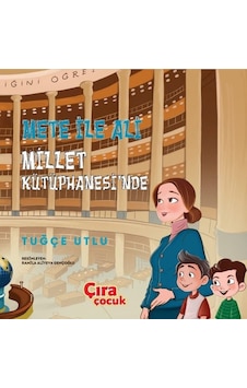 Mete ile Ali Millet Kütüphanesinde - Tuğçe Utlu - Çıra Çocuk Yayınları Mete ile Ali Millet Kütüphanesinde - Tuğçe Utlu - Çıra Çocuk Yayınları