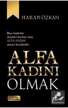 Alfa Kadını Olmak / Hakan Özkan Alfa Kadını Olmak / Hakan Özkan
