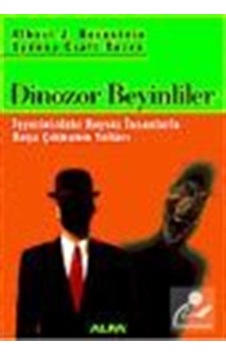 Dinozor Beyinliler - Sydney Craft Rozen - Albert J. Bernstein - Alfa Yayıncılık Dinozor Beyinliler - Sydney Craft Rozen - Albert J. Bernstein - Alfa Yayıncılık
