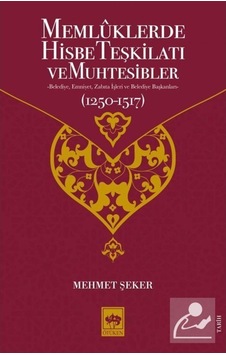 Memlüklerde Hisbe Teşkilatı ve Muhtesibler - Mehmet Şeker - Ötüken Neşriyat