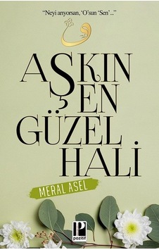 Aşkın En Güzel Hali - Meral Asel - Pozitif Yayıncılık Aşkın En Güzel Hali - Meral Asel - Pozitif Yayıncılık
