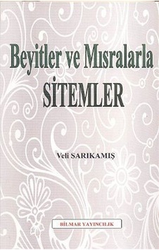 Beyitler ve Mısralarla Sitemler - Veli Sarıkamış - Bilmar Yayıncılık Beyitler ve Mısralarla Sitemler - Veli Sarıkamış - Bilmar Yayıncılık