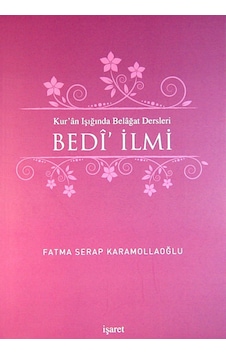 Bedi İlmi - Kur'an Işığında Belağat Dersleri - Fatma Serap Karamollağlu - İşaret Yayınları Bedi İlmi - Kur'an Işığında Belağat Dersleri - Fatma Serap Karamollağlu - İşaret Yayınları