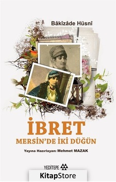 İbret Mersin'de İki Düğün - Bakizade Hüsni - Yeditepe Yayınevi
