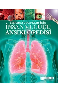 Meraklı Çocuklar İçin İnsan Vücudu Ansiklopedisi Meraklı Çocuklar İçin İnsan Vücudu Ansiklopedisi