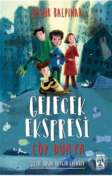 Gelecek Ekspresi Çöp Dünya/Özgür Balpınar Gelecek Ekspresi Çöp Dünya/Özgür Balpınar