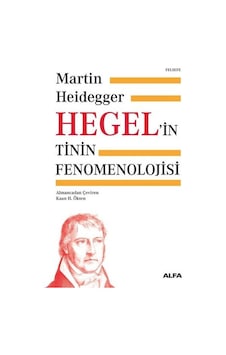 Hegel'in Tinin Fenomenolojisi - Martin Heidegger - Alfa Yayıncılık