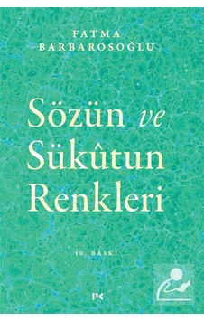 Sözün Ve Sükûtun Renkleri / Fatma Barbarosoğlu Sözün Ve Sükûtun Renkleri / Fatma Barbarosoğlu