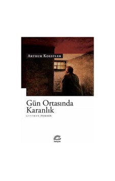 Gün Ortasında Karanlık - Arthur Koestler - İletişim Yayınları Gün Ortasında Karanlık - Arthur Koestler - İletişim Yayınları