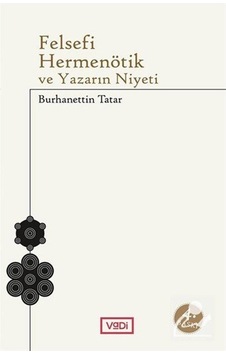 Felsefi Hermenötik Ve Yazarın Niyeti / Burhanettin Tatar 9786055830458 Felsefi Hermenötik Ve Yazarın Niyeti / Burhanettin Tatar 9786055830458