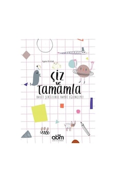 Çiz ve Tamamla!-Basit Şekillerle Haydi Eğlenceye! - Agata Krolak - Abm Yayınevi Çiz ve Tamamla!-Basit Şekillerle Haydi Eğlenceye! - Agata Krolak - Abm Yayınevi