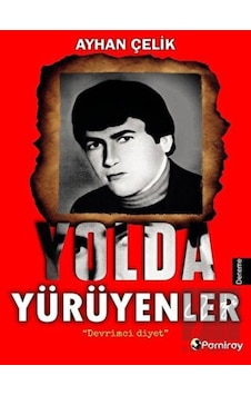 Yolda Yürüyenler - Ayhan Çelik - Pamiray Yayınları Yolda Yürüyenler - Ayhan Çelik - Pamiray Yayınları
