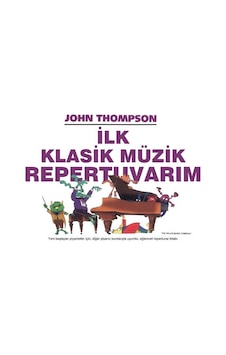 İlk Klasik Müzik Repertuvarım-John Thompson-Pan Yayıncılık İlk Klasik Müzik Repertuvarım-John Thompson-Pan Yayıncılık