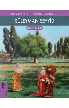 Süleyman Seyyid -  Türk Sanatının Büyük Ustaları 2 - Nilüfer Öndin - Hayalperest Yayınevi