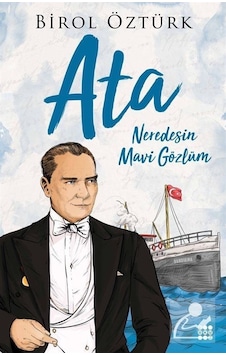 Ata - Neredesin Mavi Gözlüm - Birol Öztürk - Dokuz Yayınları Ata - Neredesin Mavi Gözlüm - Birol Öztürk - Dokuz Yayınları