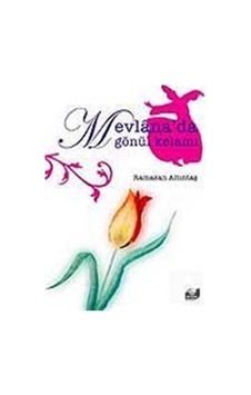 Mevlana'da Gönül Kelamı - Ramazan Altıntaş - Vefa Yayınları Mevlana'da Gönül Kelamı - Ramazan Altıntaş - Vefa Yayınları