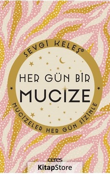 Hergün Bir Mucize - Mucizeler Hergün Sizinle - Sevgi Keleş - Ceres Yayınları Hergün Bir Mucize - Mucizeler Hergün Sizinle - Sevgi Keleş - Ceres Yayınları