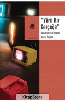 Yürü Bir Gerçeğe - Hakikat Sonrası'nı Anlamak - Bülent Özçelik - Ayrıntı Yayınları Yürü Bir Gerçeğe - Hakikat Sonrası'nı Anlamak - Bülent Özçelik - Ayrıntı Yayınları