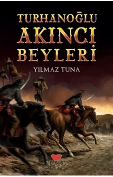 Turhanoğlu Akıncı Beyleri - Yılmaz Tuna - Efsus Turhanoğlu Akıncı Beyleri - Yılmaz Tuna - Efsus