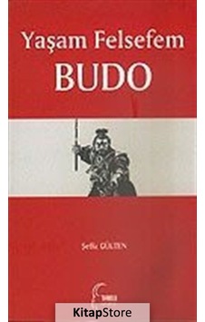 Yaşam Felsefem Budo - Şefik Gülten - Toroslu Kitaplığı Yaşam Felsefem Budo - Şefik Gülten - Toroslu Kitaplığı