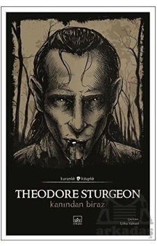 Kanından Biraz  - Karanlık Kitaplık  - Theodore Sturgeon  - İthaki Yayınları
