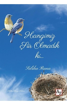 Hangimiz Şiir Olmadık Ki... / Sabiha Rana Hangimiz Şiir Olmadık Ki... / Sabiha Rana