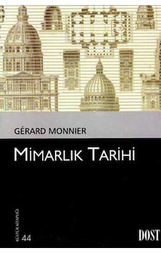 Mimarlık Tarihi - Gerard Monnier - Dost Kitabevi