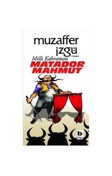 Milli Kahraman Matador Mahmut - Muzaffer İzgü - Bilgi Yayınevi