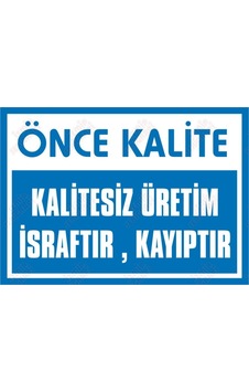 Önce Kalite Kalitesiz Üretim Israftır Kayıptır Levhası Önce Kalite Kalitesiz Üretim Israftır Kayıptır Levhası