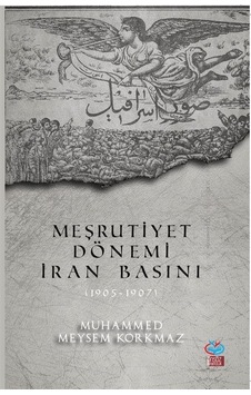 Meşrutiyet Dönemi İran Basını 1905-1907 - Muhammed Meysem Korkmaz - Önsöz Yayıncılık Meşrutiyet Dönemi İran Basını 1905-1907 - Muhammed Meysem Korkmaz - Önsöz Yayıncılık