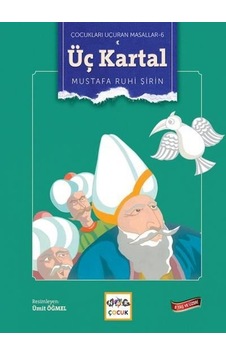 Üç Kartal - Çocukları Uçuran Masallar 6 - Mustafa Ruhi Şirin - Nar Çocuk